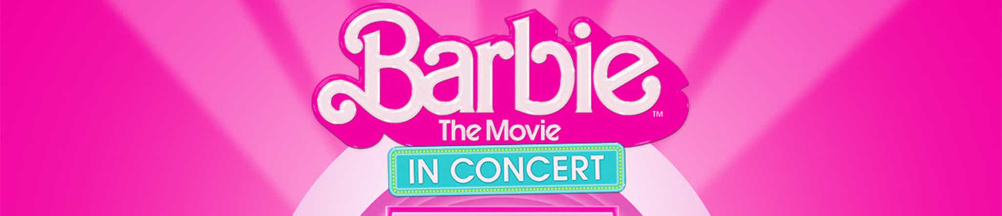Barbie The Movie: In Concert