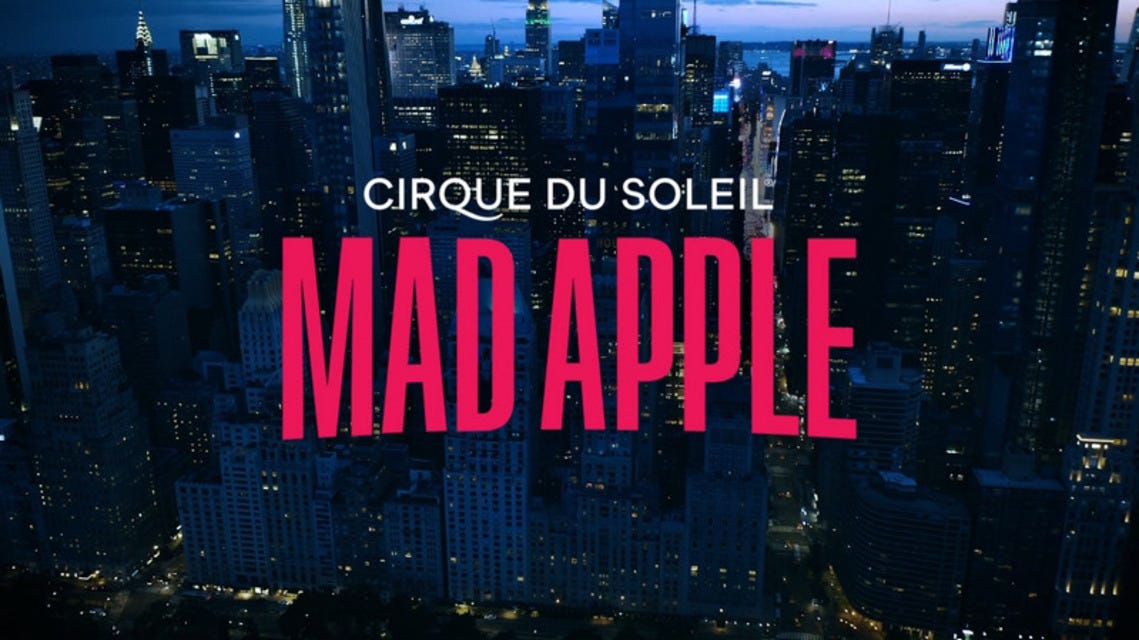 Cirque du Soleil: Mad Apple will be playing at New York New York Theater in Las Vegas