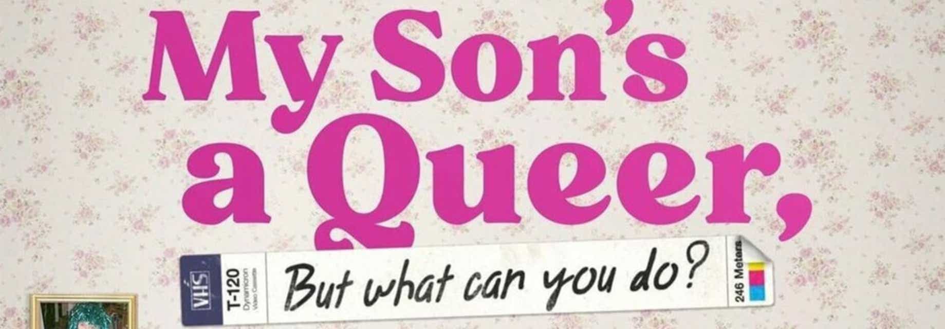 My Son's a Queer (But what can you do?) Tickets